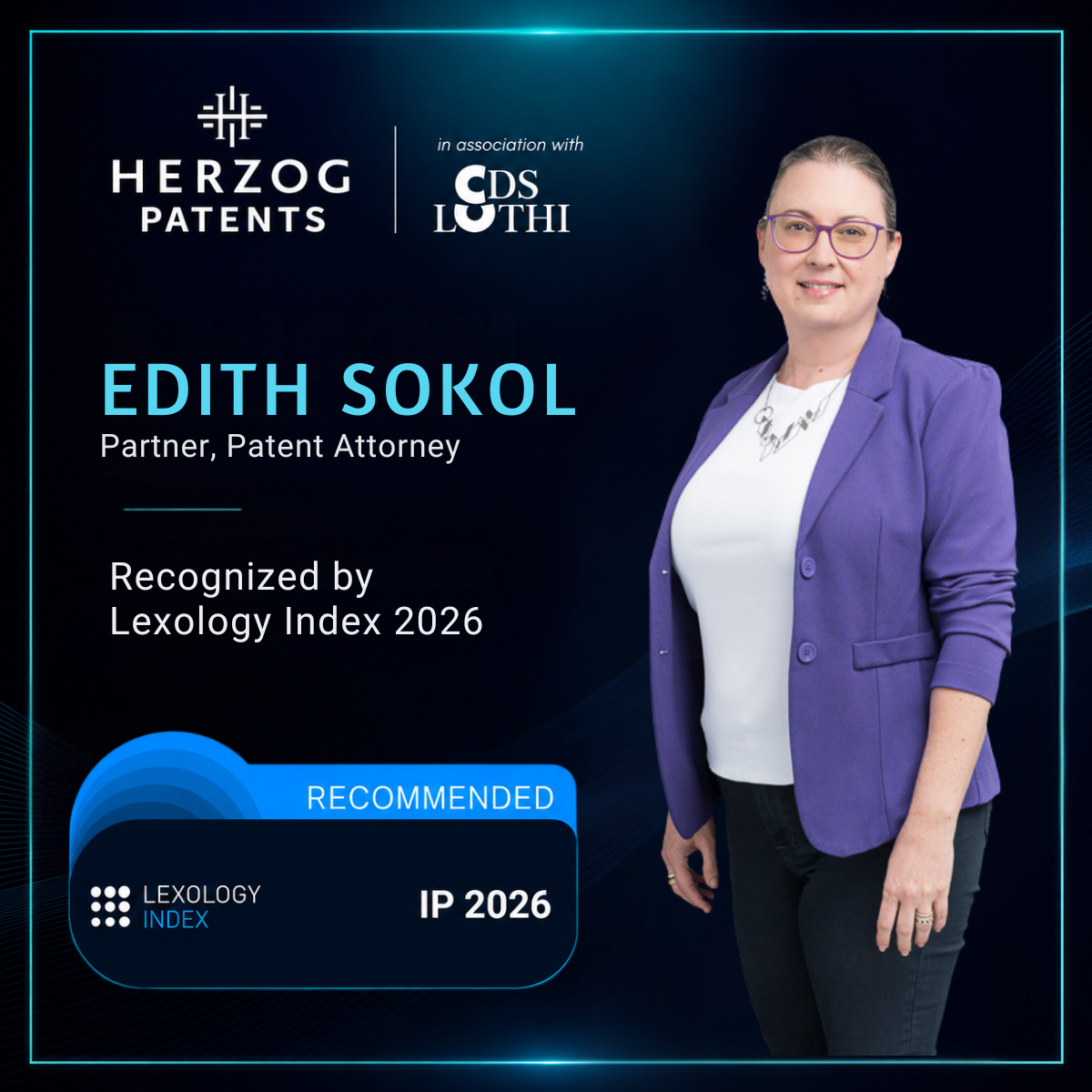 Herzog Patents, in association with CDS-LUTHI, congratulates Edith Sokol, Partner and Patent Attorney, on being recognized as Recommended in Lexology Index IP 2026. The visual features Edith’s portrait alongside the Lexology Index recognition badge, set against a dark blue and turquoise branded background.