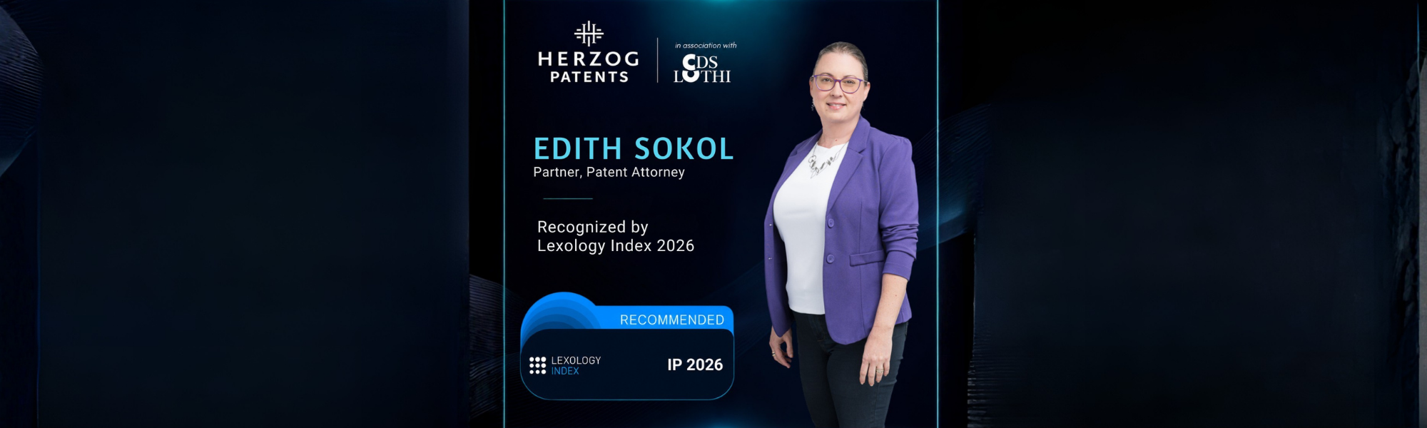 Herzog Patents, in association with CDS-LUTHI, congratulates Edith Sokol, Partner and Patent Attorney, on being recognized as Recommended in Lexology Index IP 2026. The visual features Edith’s portrait alongside the Lexology Index recognition badge, set against a dark blue and turquoise branded background.